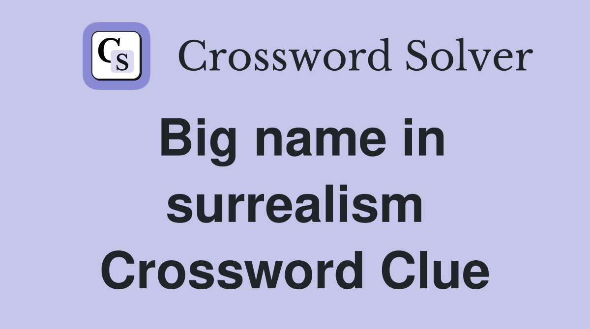 Big name in surrealism Crossword Clue