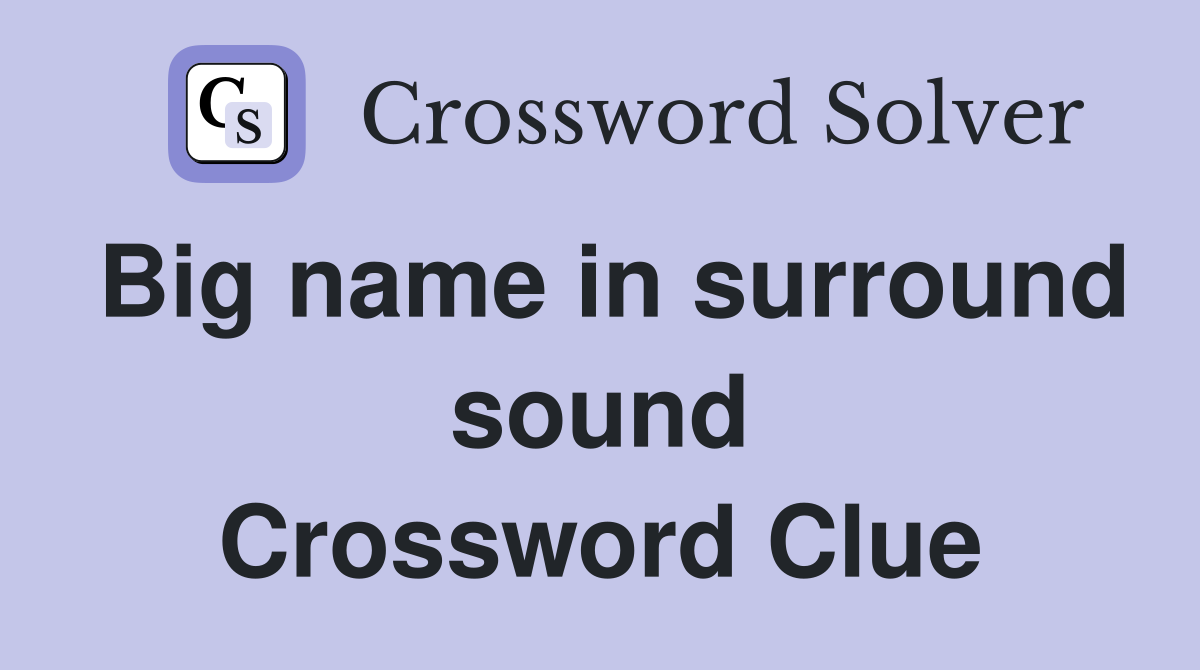 Big name in surround sound Crossword Clue