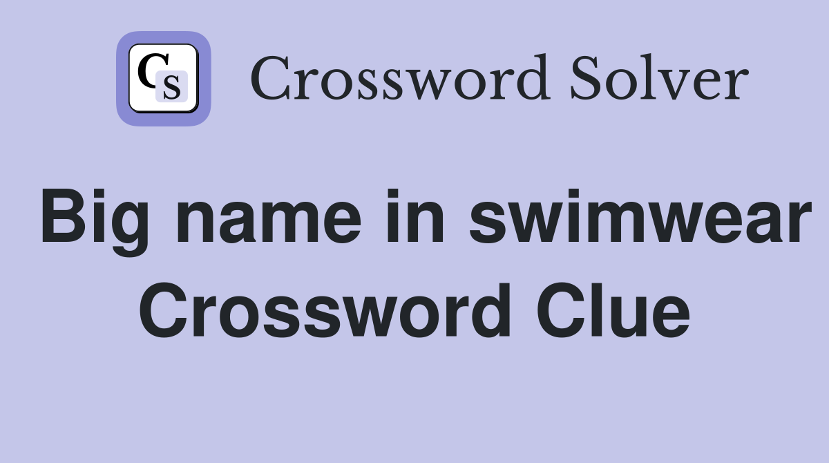 Big name in swimwear Crossword Clue