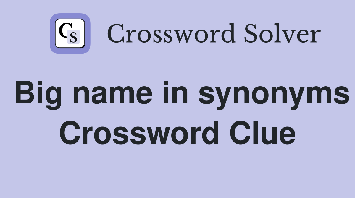 Big name in synonyms Crossword Clue