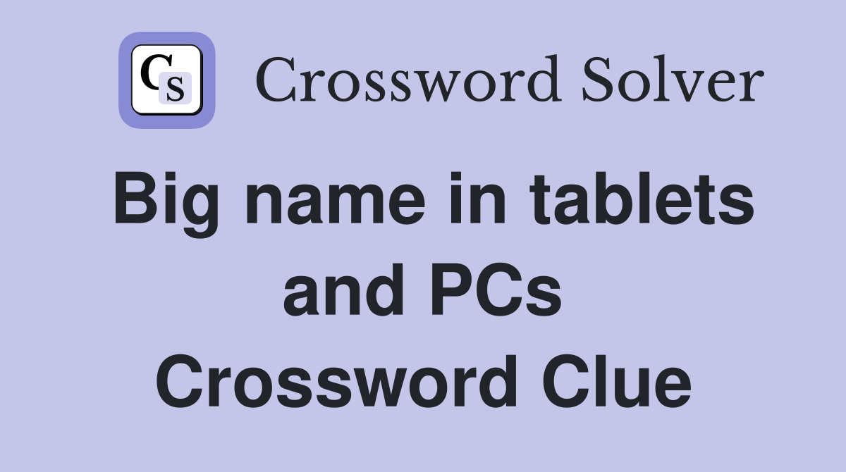 Big name in tablets and PCs Crossword Clue