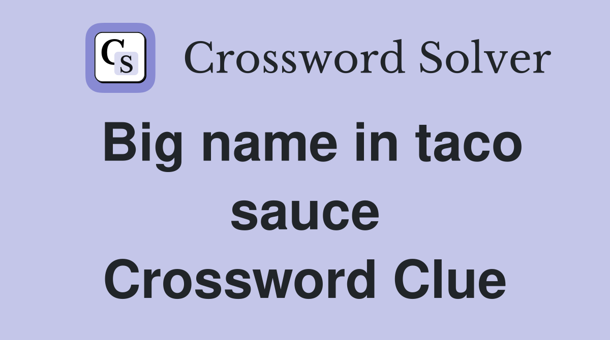 Big name in taco sauce Crossword Clue