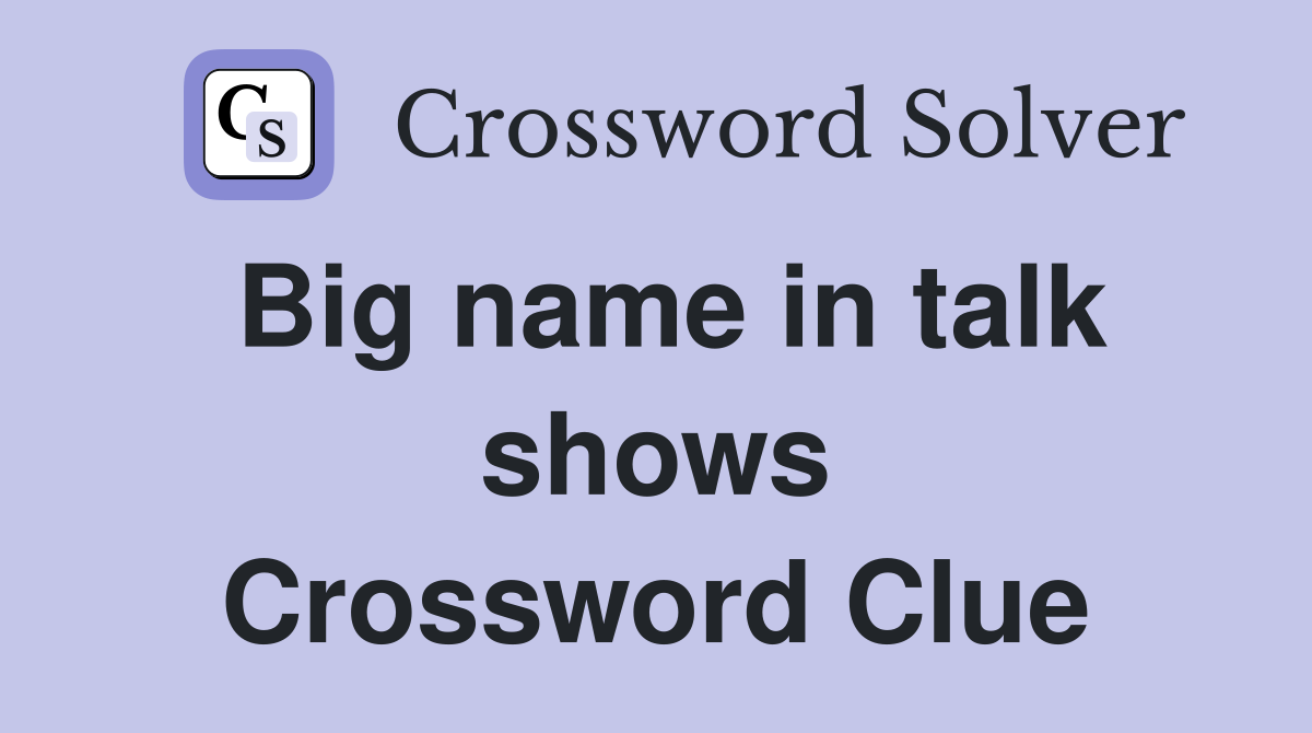 Big name in talk shows Crossword Clue