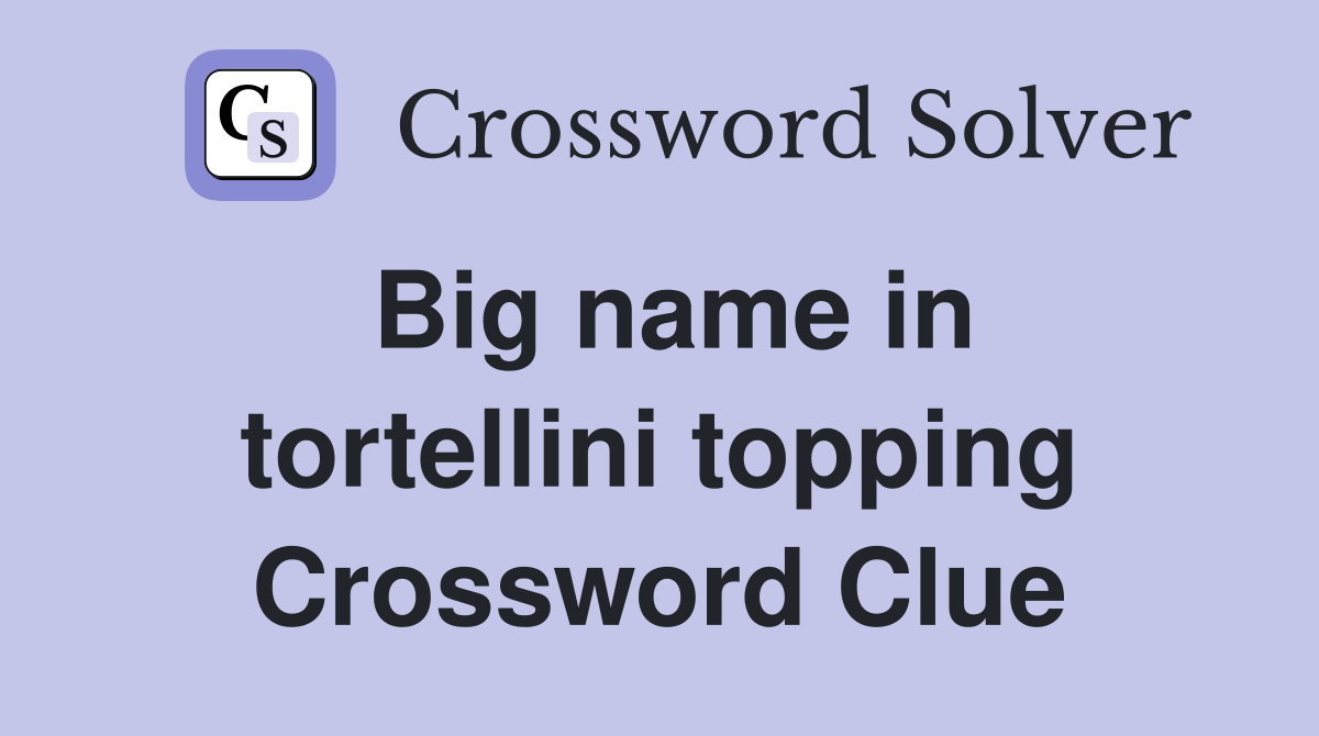 Big name in tortellini topping Crossword Clue