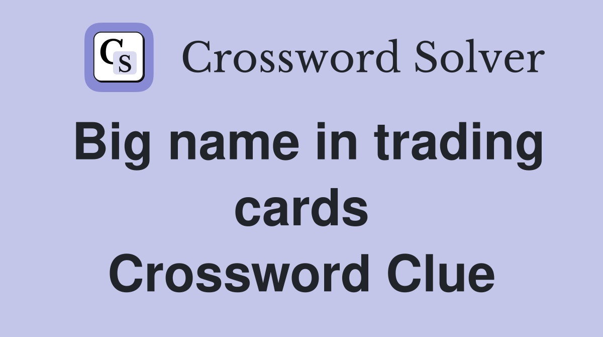 Big name in trading cards Crossword Clue