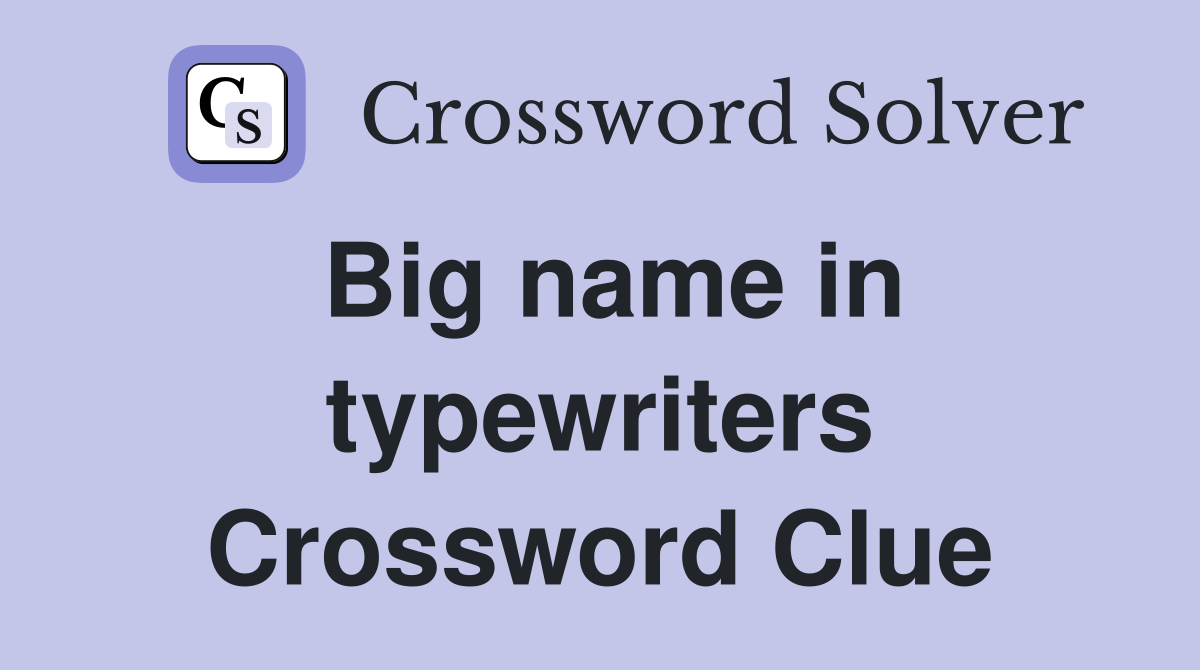 Big name in typewriters Crossword Clue