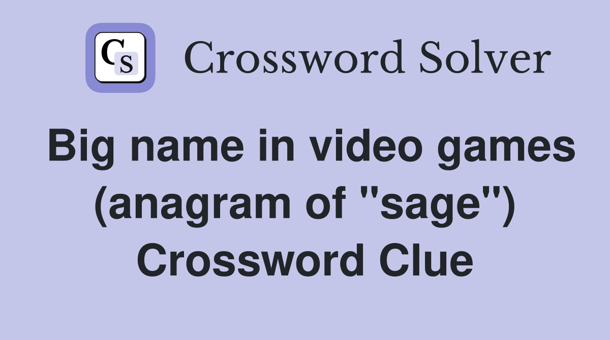 Big name in video games (anagram of "sage") Crossword Clue