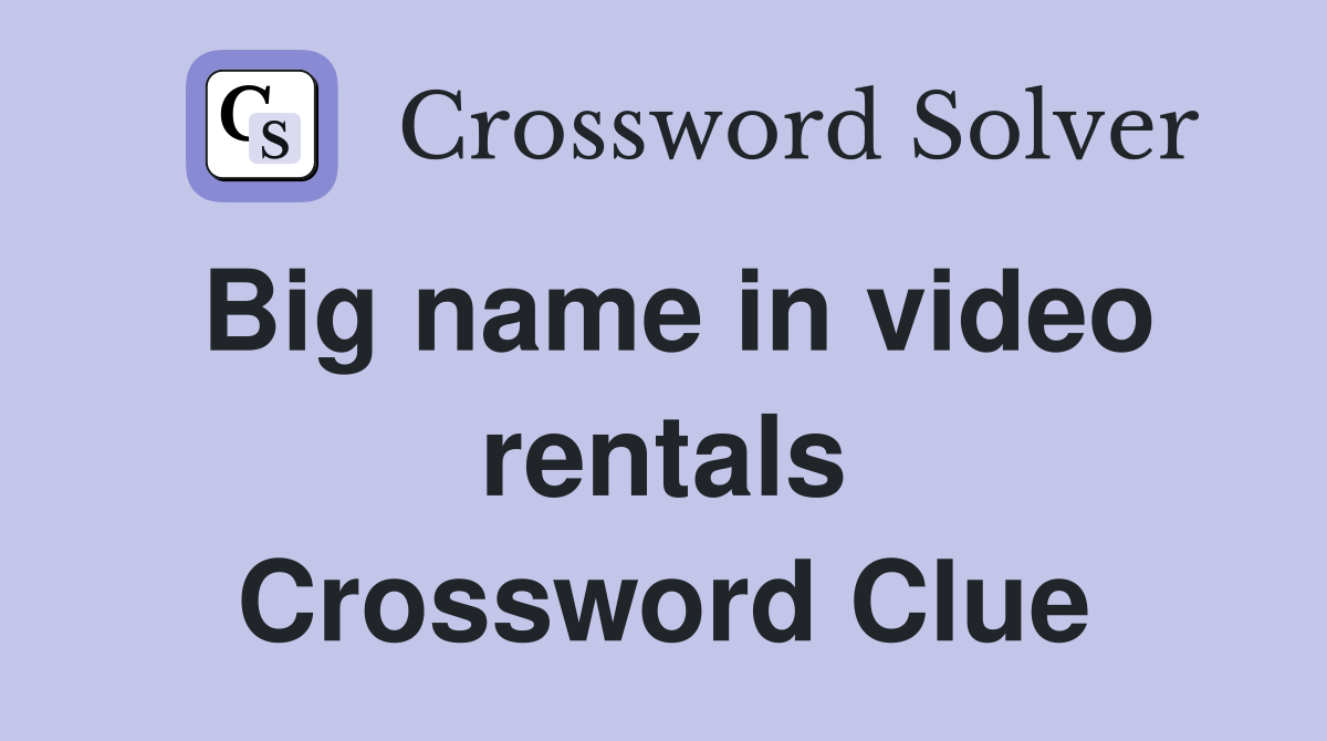 Big name in video rentals Crossword Clue