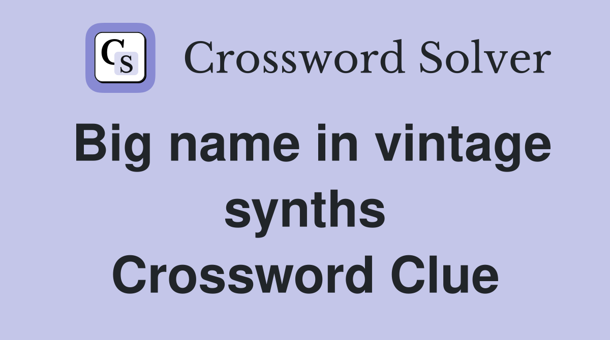 Big name in vintage synths Crossword Clue