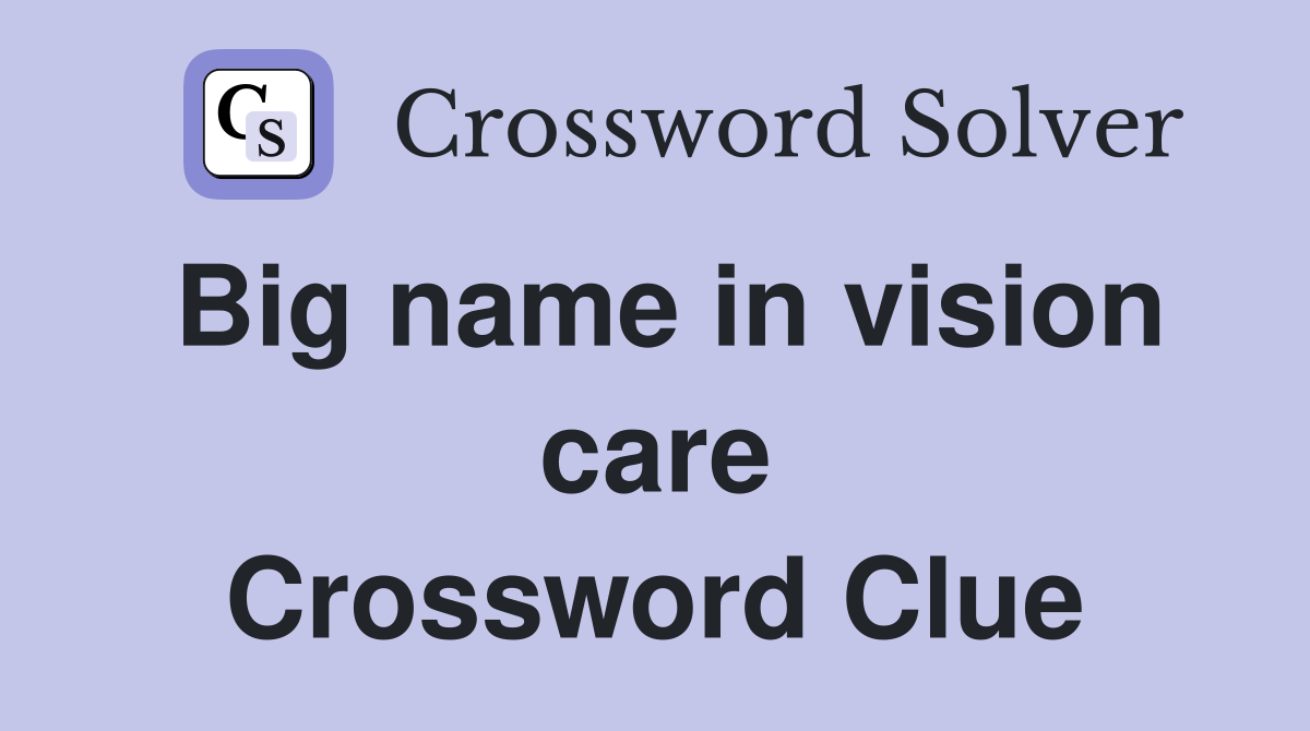 Big name in vision care Crossword Clue