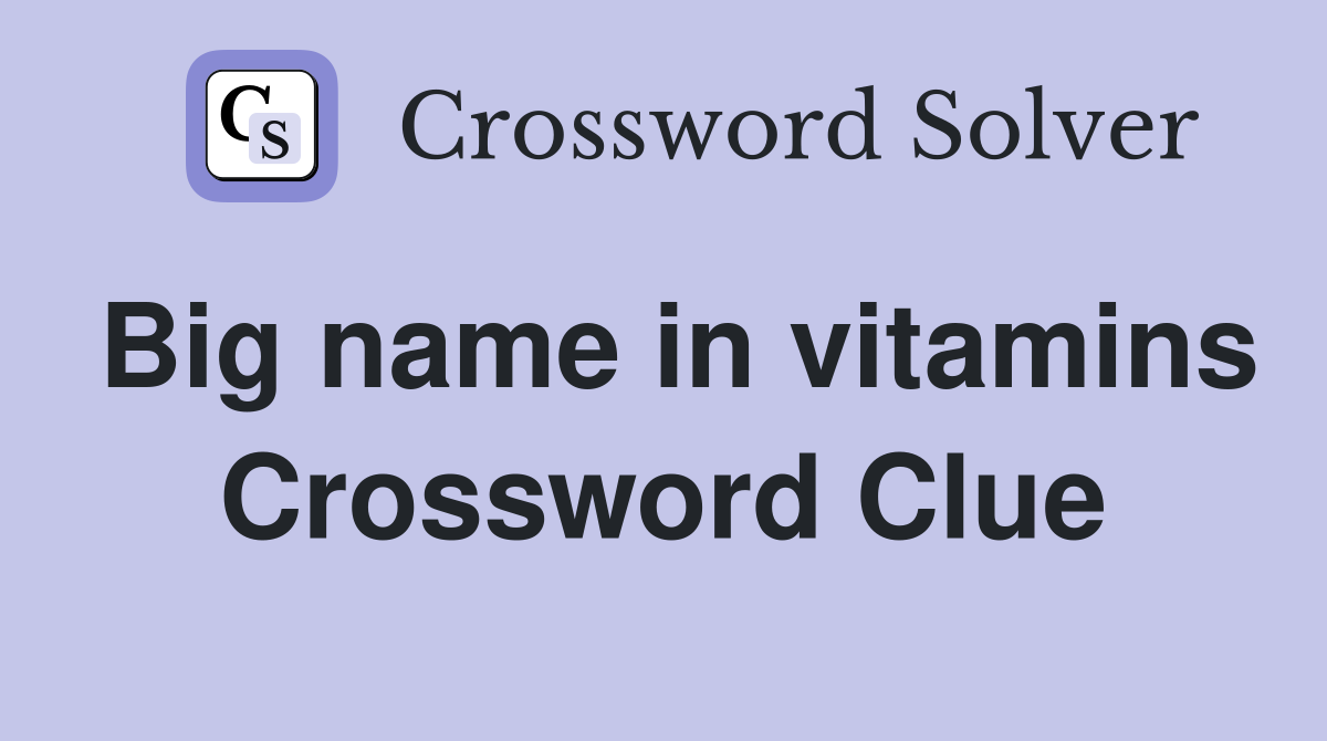 Big name in vitamins Crossword Clue