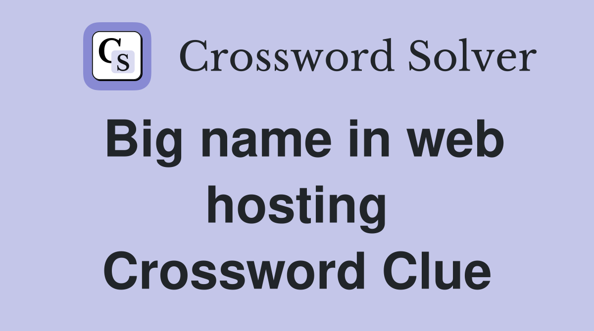 Big name in web hosting Crossword Clue