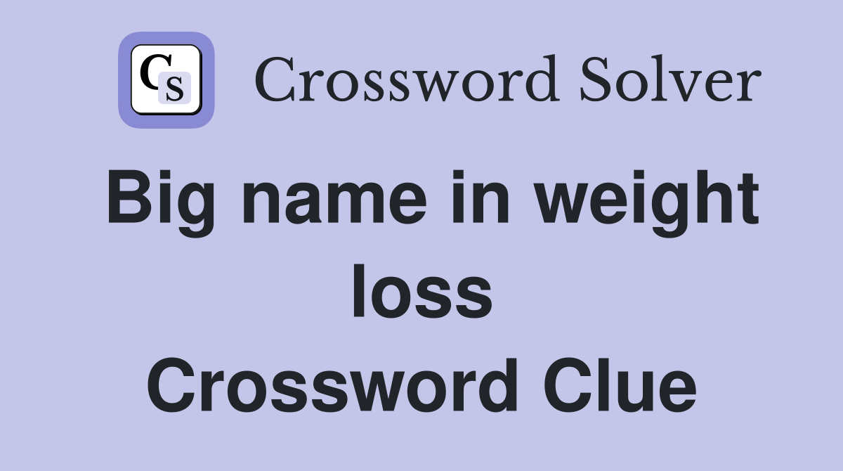 Big name in weight loss Crossword Clue