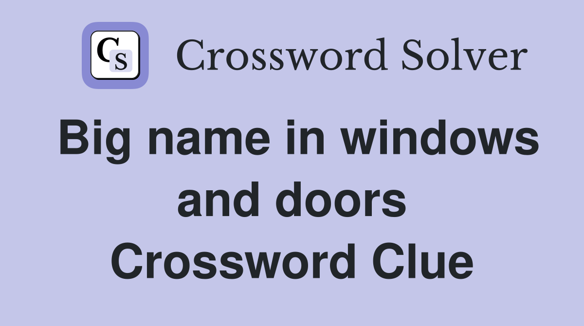 Big name in windows and doors Crossword Clue