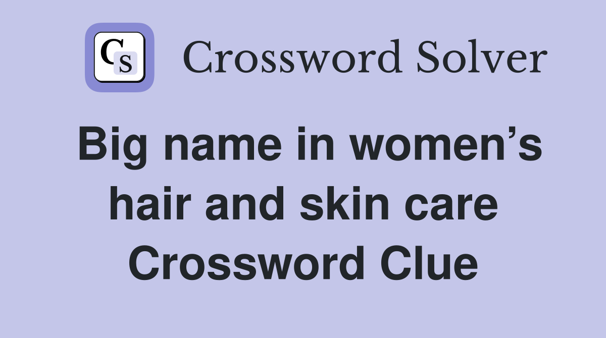 Big name in women’s hair and skin care Crossword Clue