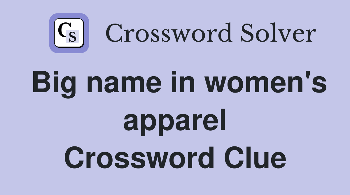 Big name in women's apparel Crossword Clue