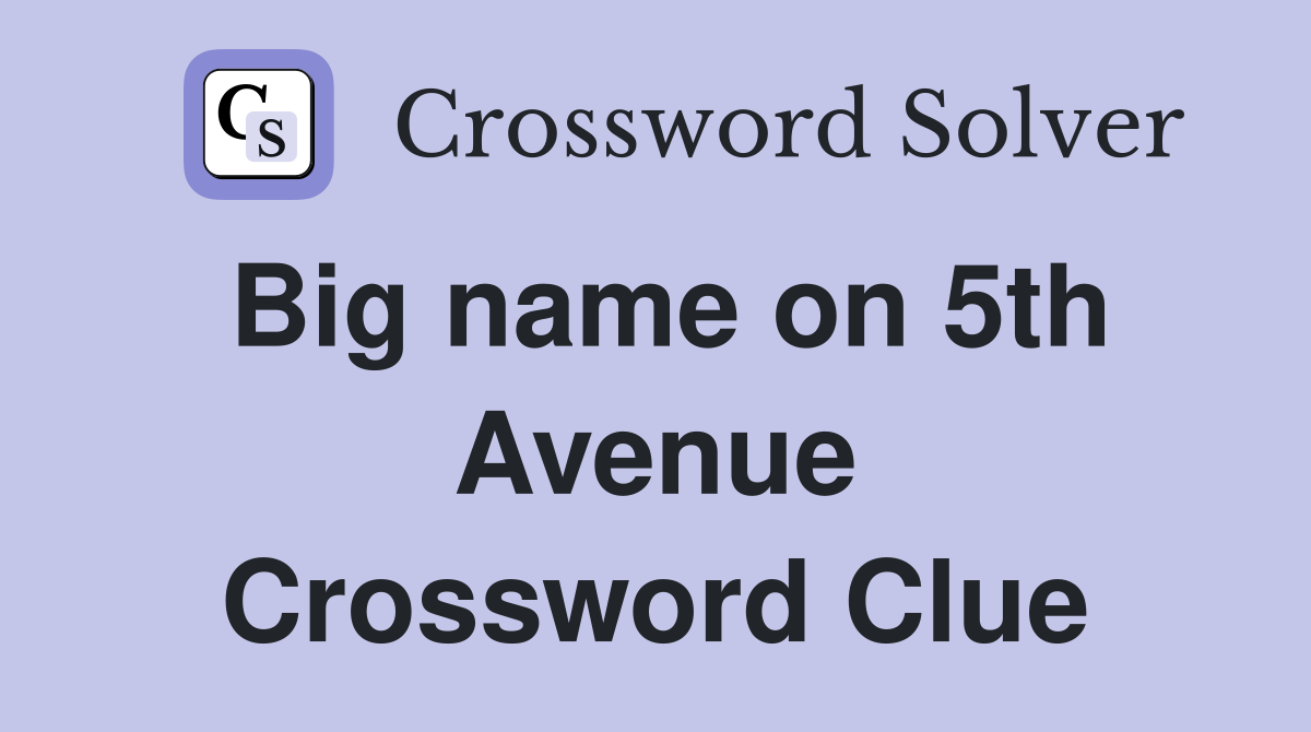 Big name on 5th Avenue Crossword Clue
