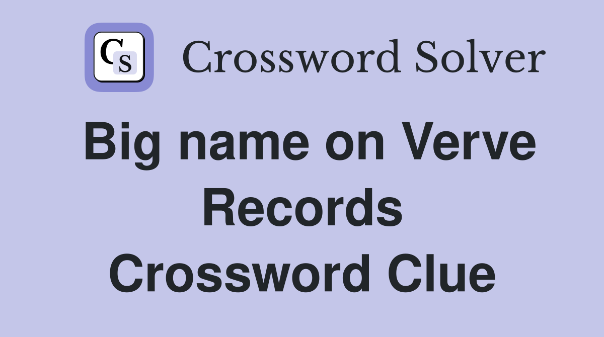 Big name on Verve Records Crossword Clue