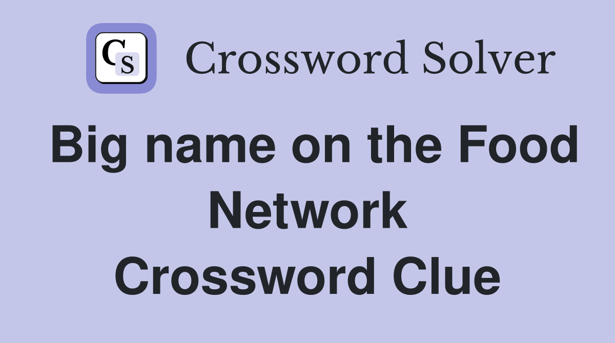 Big name on the Food Network Crossword Clue