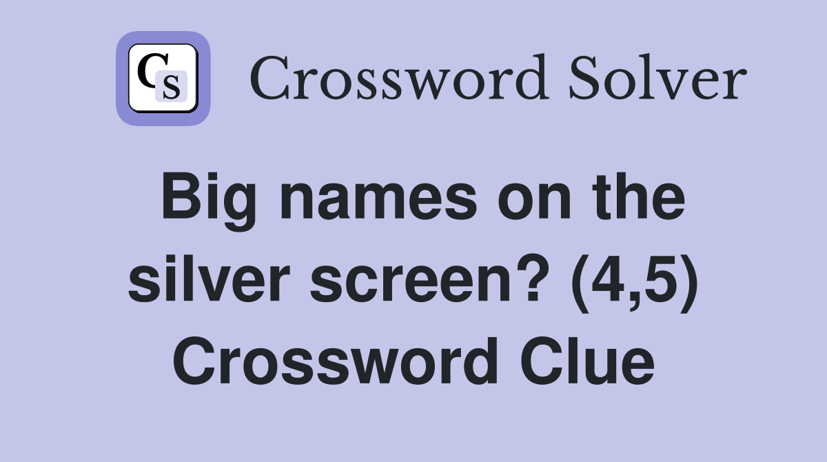 Big names on the silver screen? (4,5) Crossword Clue