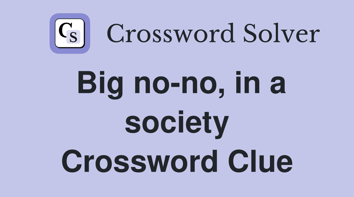 Big no-no, in a society Crossword Clue