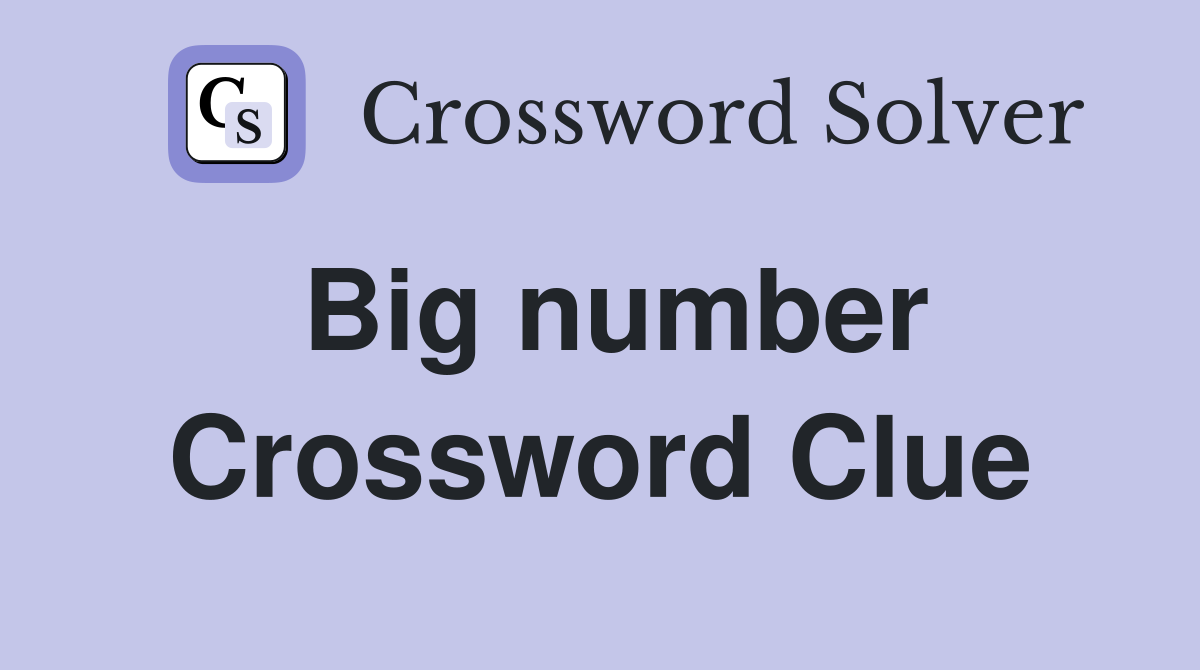 Big number Crossword Clue
