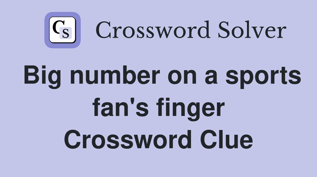 Big number on a sports fan's finger Crossword Clue