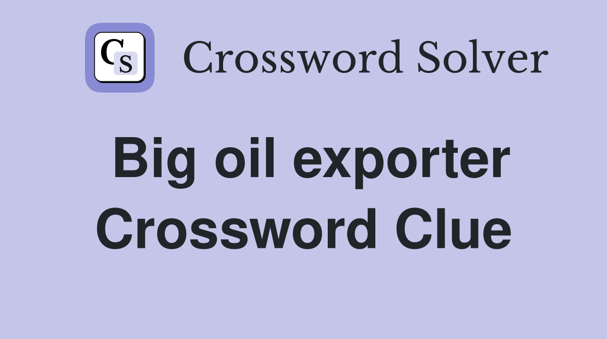 Big oil exporter Crossword Clue