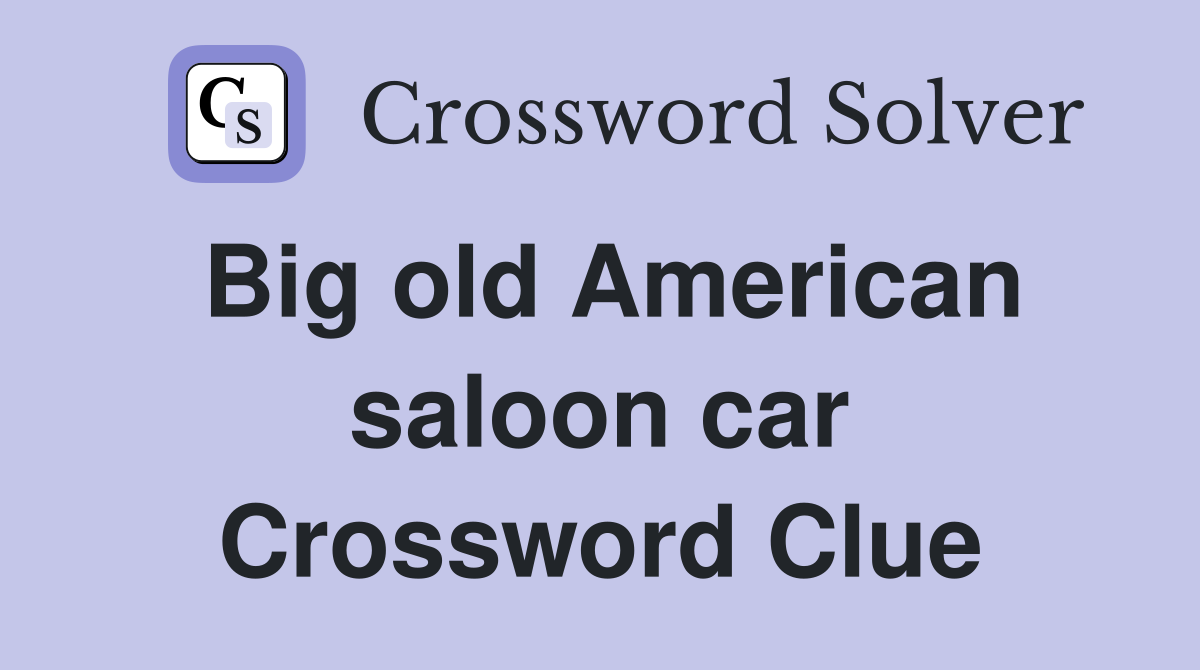 Big old American saloon car Crossword Clue