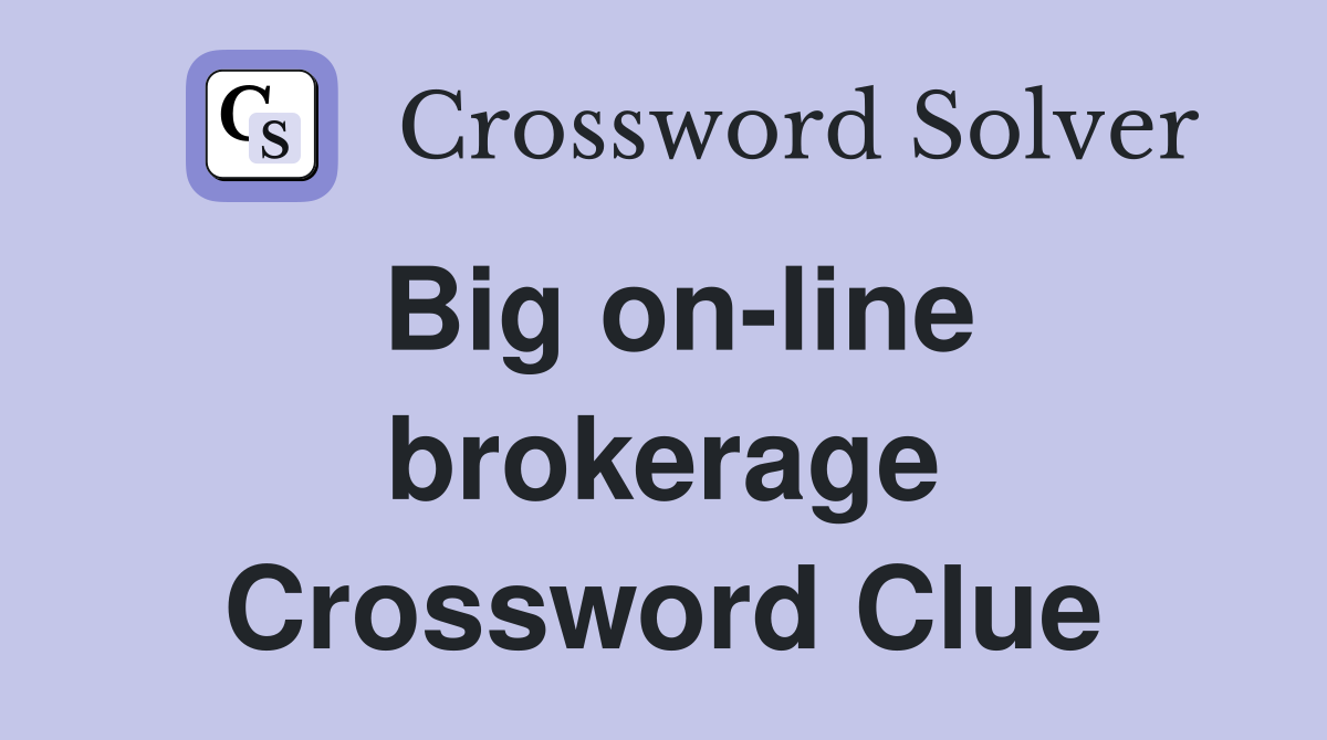 Big on-line brokerage Crossword Clue