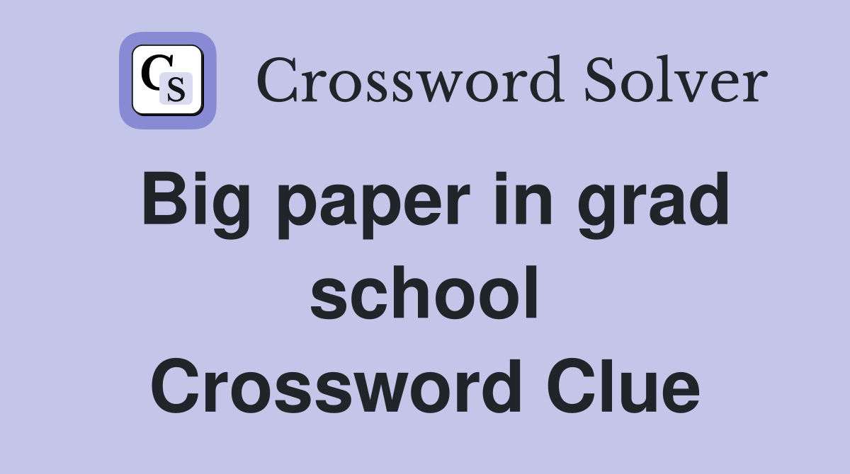 Big paper in grad school Crossword Clue