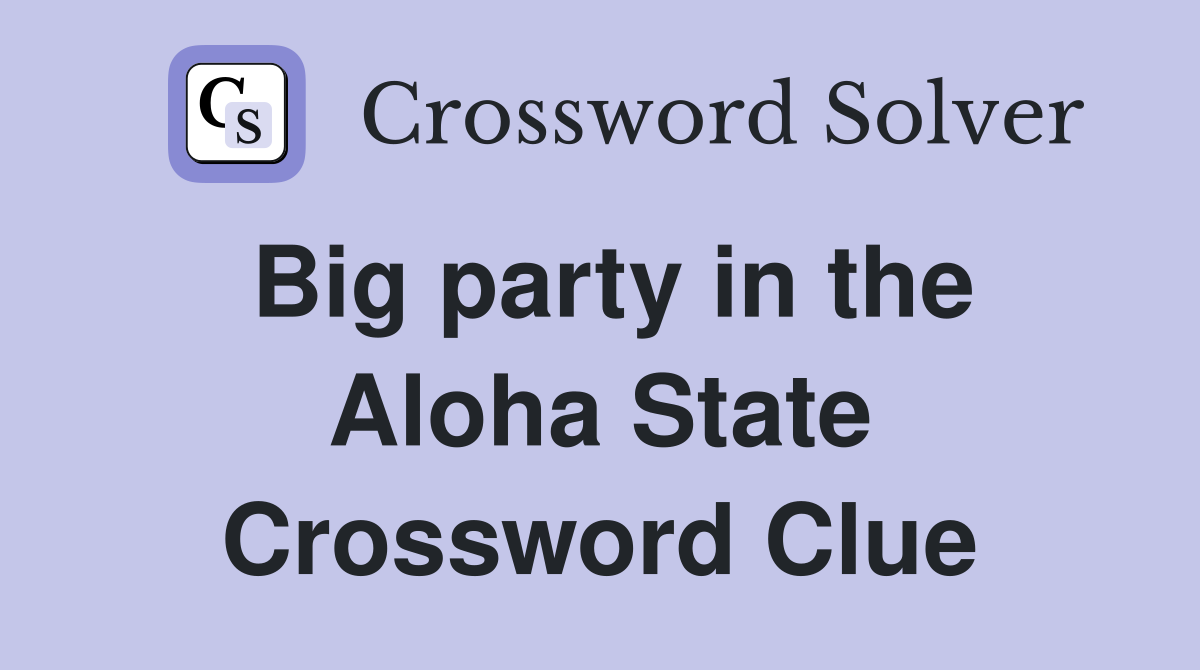 Big party in the Aloha State Crossword Clue