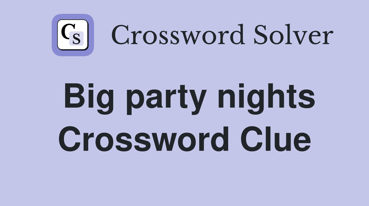 Big party nights Crossword Clue
