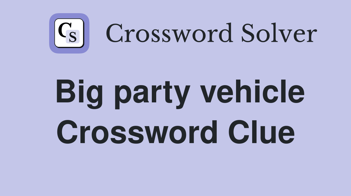 Big party vehicle Crossword Clue