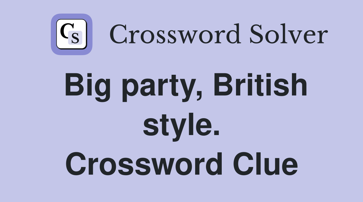 Big party, British style. Crossword Clue