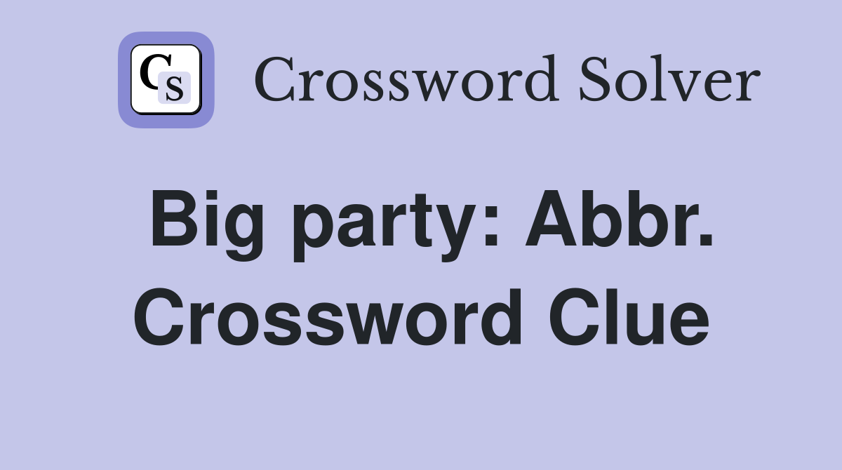 Big party: Abbr. Crossword Clue