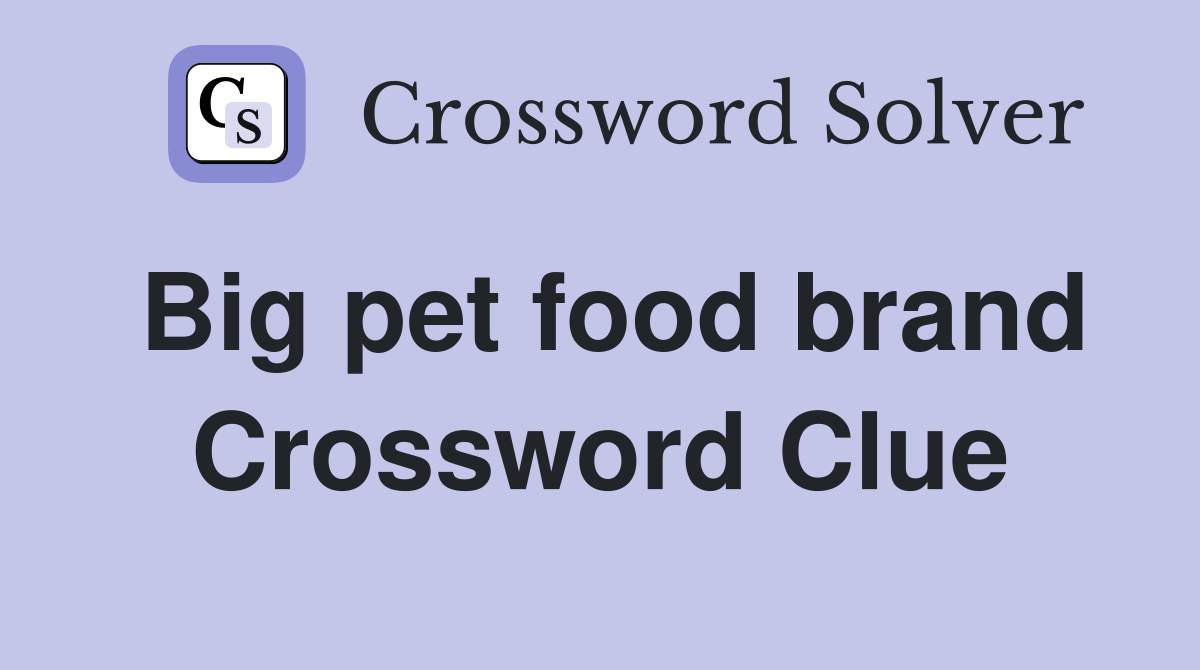 Big pet food brand Crossword Clue