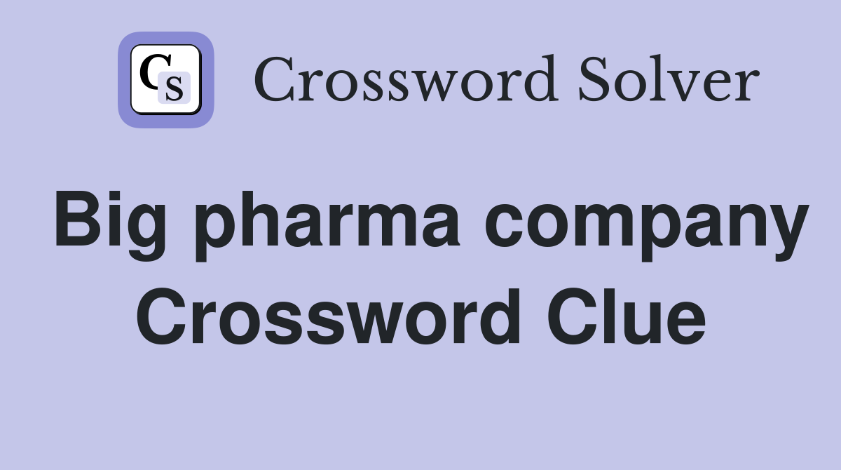 Big pharma company Crossword Clue