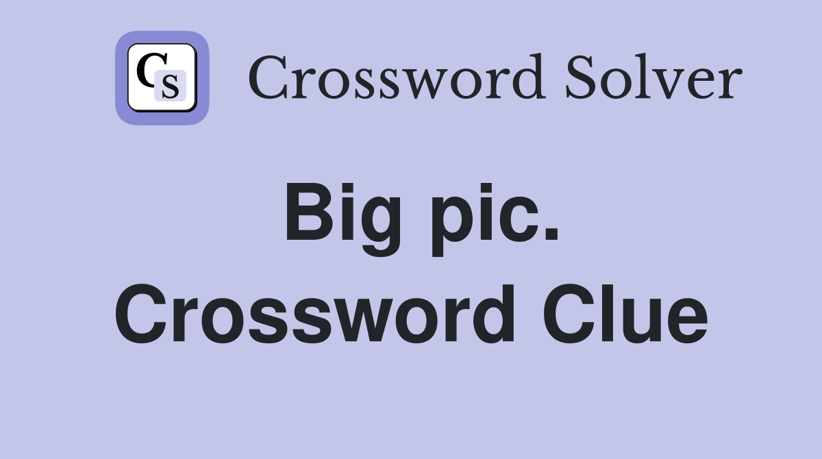 Big pic. Crossword Clue