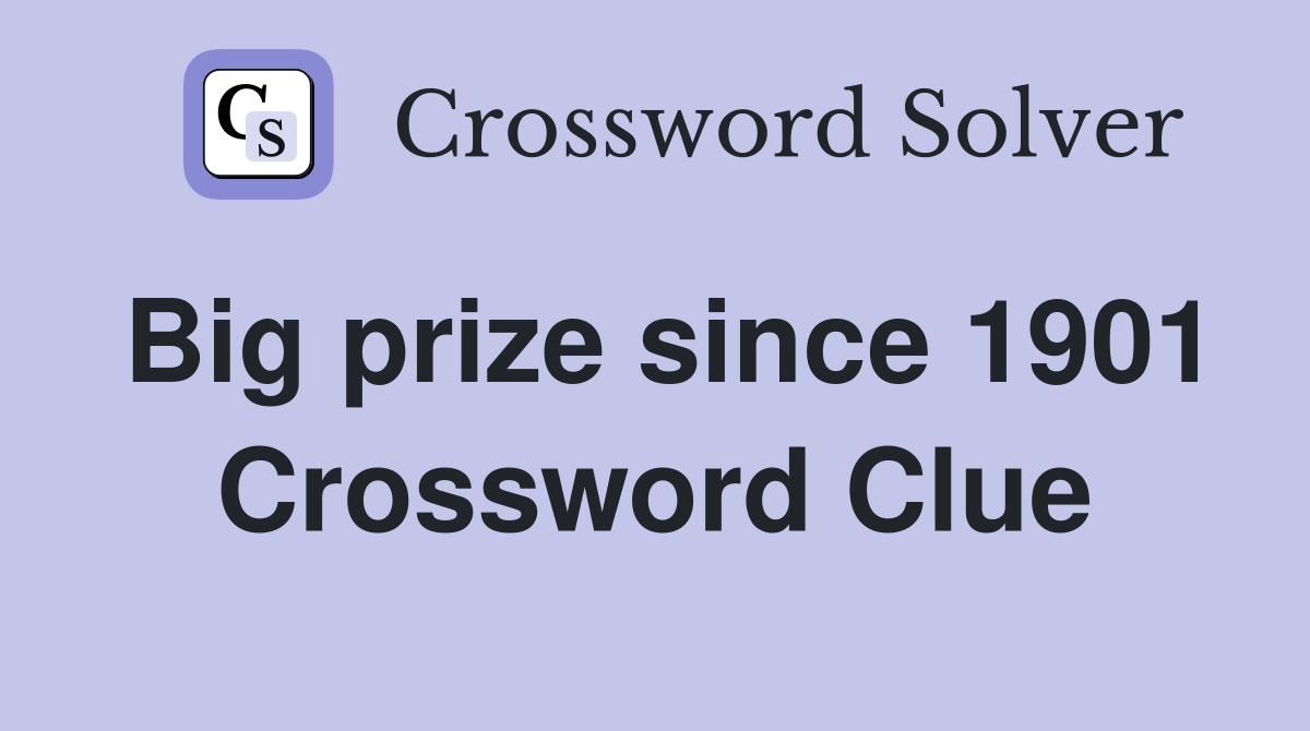 Big prize since 1901 Crossword Clue