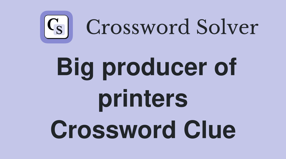 Big producer of printers Crossword Clue