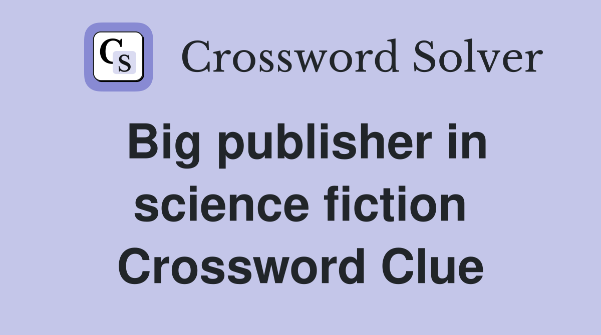 Big publisher in science fiction Crossword Clue