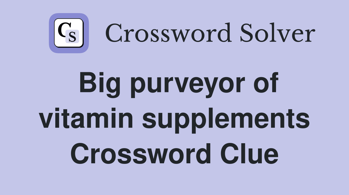 Big purveyor of vitamin supplements Crossword Clue