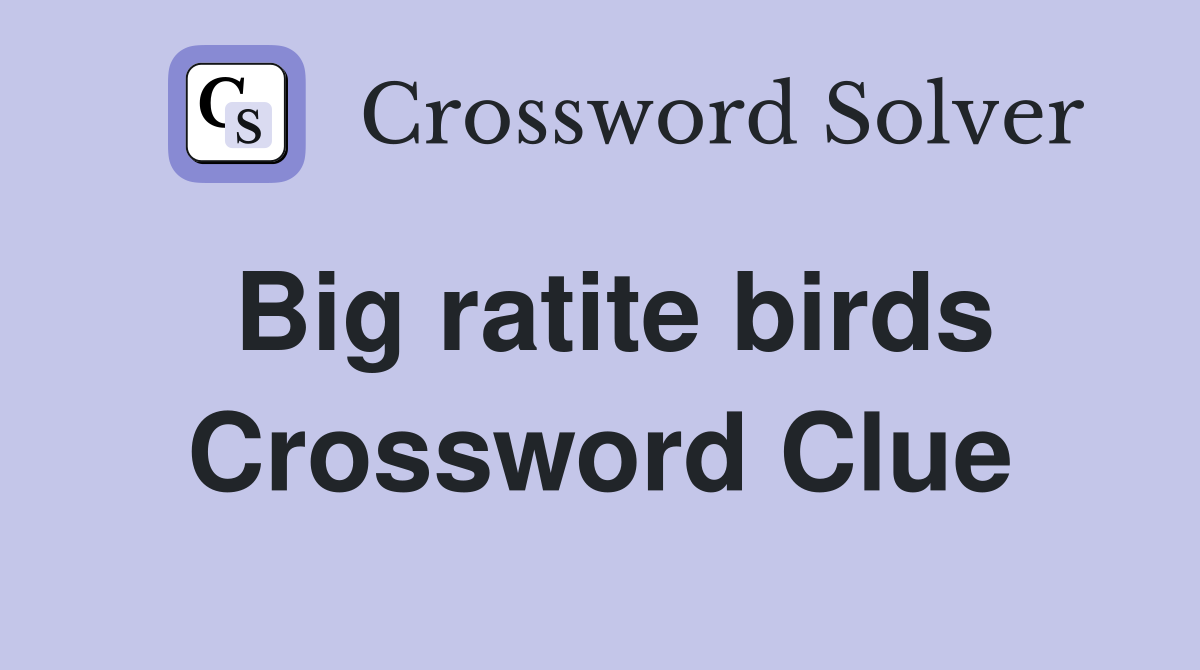 Big ratite birds Crossword Clue