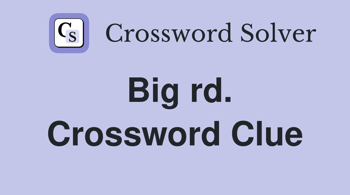 Big rd. Crossword Clue