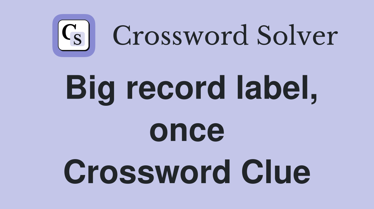 Big record label, once Crossword Clue