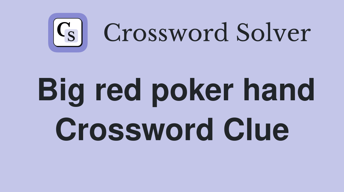 Big red poker hand Crossword Clue