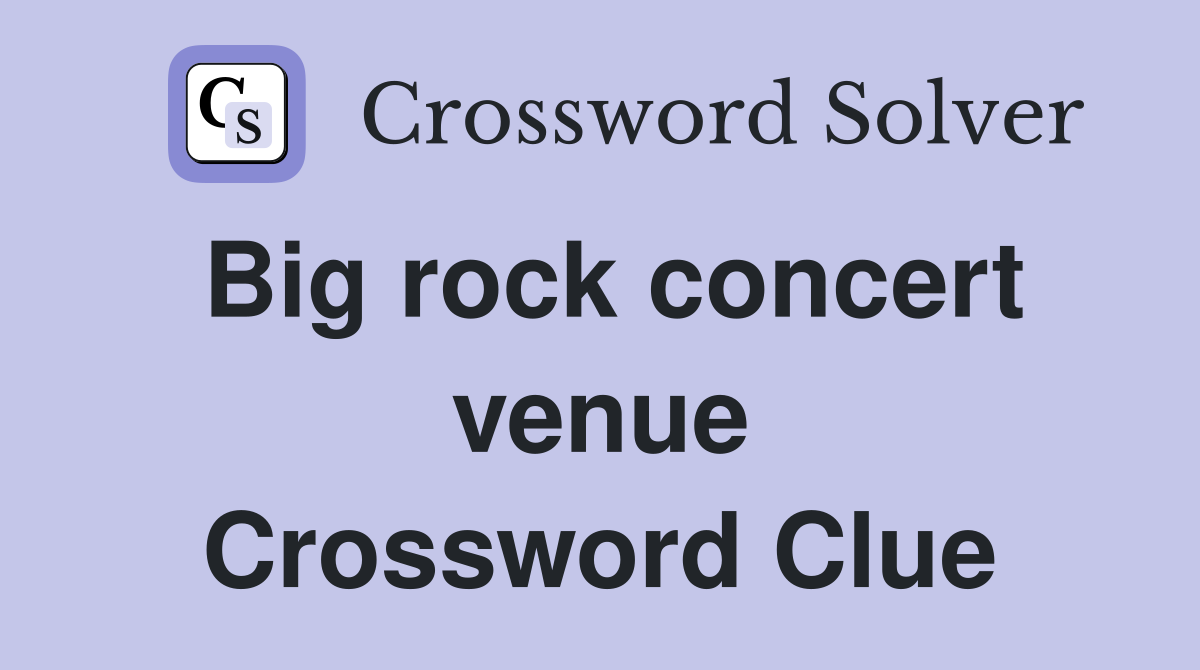 Big rock concert venue Crossword Clue