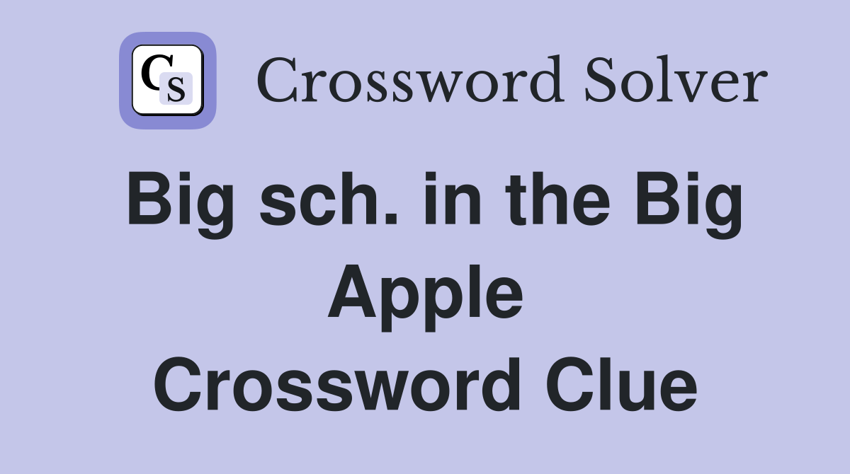 Big sch. in the Big Apple Crossword Clue