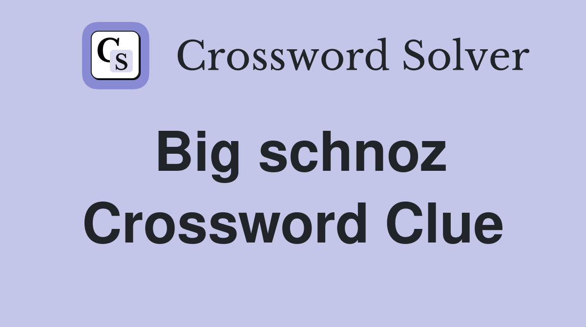 Big schnoz Crossword Clue